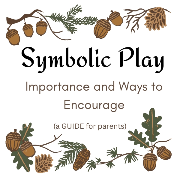 a parents' guide to symbolic play